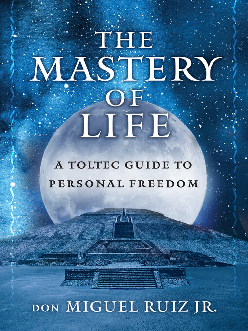 Title details for The Mastery of Life by don Miguel Ruiz, Jr - Available